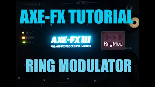 AXE FX 3 TUTORIAL - RING MODULATOR