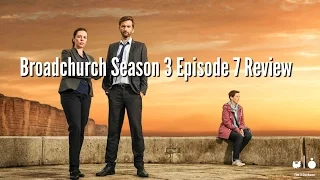 Broadchurch Season 3 Episode 7 Review