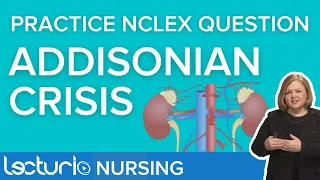 Addisonian Crisis NCLEX Question Walk Through & Rationale | Lecturio NCLEX Review