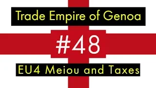 The Trade Empire of Genoa - EU4 Meiou and Taxes Lets Play - Semi Tall Genoa - Part 48