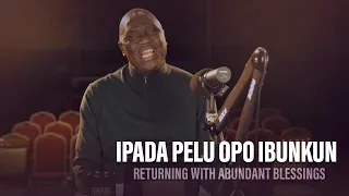 IPADA PELU OPO IBUNKUN (Returning With Abundant Blessings) -Pastor Debo Adegoke | 7/05/2024 | Ep 242