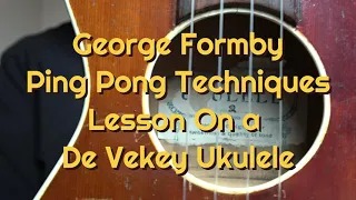 #George #Formby #Ping #Pong #sound #effect #lessons on a #DeVekey #De #Vekey #ukulele #uke #BMA #BMS