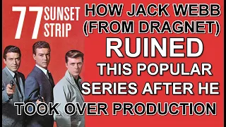 How JACK WEBB (from Dragnet) RUINED the popular series 77 SUNSET STRIP after he took over production
