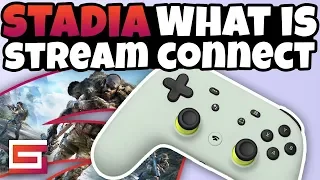 Stadia Everything You Need To Know - What Is Stream Connect?