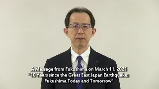 A Message from Fukushima on March 11, 2021