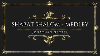 SHABAT SHALOM MEDLEY - JONATHAN SETTEL (LEGENDADO)