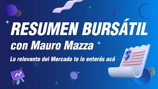 Resumen Bursátil con Mauro Mazza y Germán Ledinich 🎙🔴