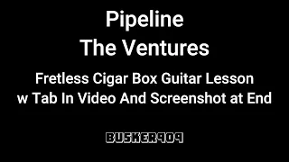 Pipeline by The Ventures  lesson for fretless 3 string Cigar Box slide Guitar with Tabs (full song)