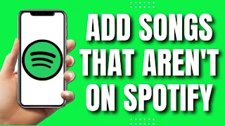 How to Add Songs to Spotify That Are Not On Spotify (2023)