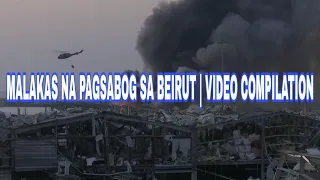 MALAKAS NA PAGSABOG SA BEIRUT. LEBANON | VIDEO COMPILATION