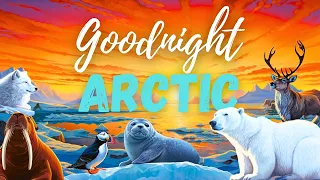 Goodnight Arctic ❄️ The BEST Educational Sleep Story for Toddlers, Preschoolers and Kids