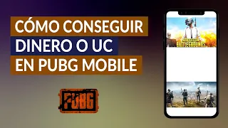 Cómo Conseguir Dinero, Billetes o UC Rápidamente en PUBG Mobile Fácilmente