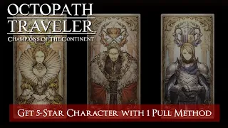HOW TO GET 5⭐ CHARACTER WITH 1 PULL METHOD Octopath Traveler Champions of the Continent