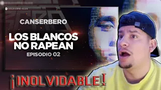 REACCIONANDO A DOCUMENTAL DE #CANSERBERO | EP 02 VIDA - "LOS BLANCOS NO RAPEAN"