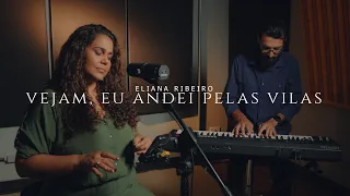 Vejam, Eu Andei Pelas Vilas | Eliana Ribeiro