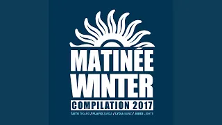 Matinee Winter Compilation 2017 Session (Continuous Mix)