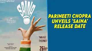 Parineeti Chopra unveils 'Saina' release date