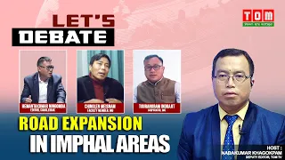 LIVE || TOM TV LET'S DEBATE "ROAD EXPANSION IN IMPHAL AREAS" || 10 APRIL 2022