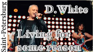 D.White - Living for some reason (Live, St. Petersburg). Euro Dance, NEW Italo Disco, Best Song, 4K