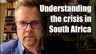 Understanding the crisis in South Africa