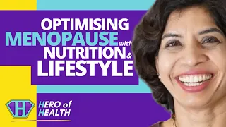 Optimising Menopause with Nutrition & Lifestyle I Hero of Health Dr Nitu Bajekal