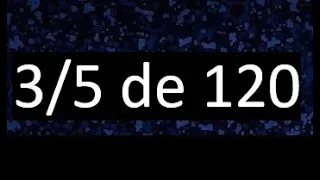 3/5 de 120 , fraccion de un numero , parte de un numero