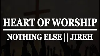 Heart Of Worship || Nothing Else || Jireh - Hope Worship