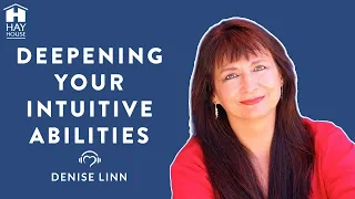Deepening Your Intuitive Abilities by Denise Linn