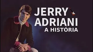 A HISTÓRIA DE JERRY ADRIANI