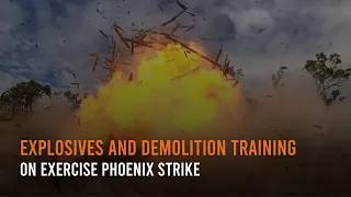 Explosives and demolition training on Exercise Phoenix Strike