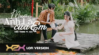 Kiều Trang - Muốn Anh Là Của Em (Lofi Version) ft. X2X | Official MV