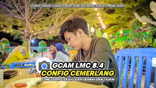 Jernih Banget🔥 Config Terbaru Gcam Lmc 8.4 Config Cemerlang Hasil Jernih Cerah Siang dan Malam 💥