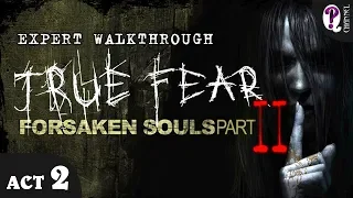 True Fear. Forsaken Souls. Part 2 || Act 2. Expert Walkthrough