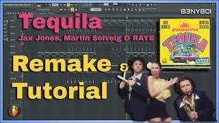 TEQUILA - JAX JONES, MARTIN SOLVEIG & RAYE || REMAKE & FL STUDIO TUTORIAL - FREE FLP
