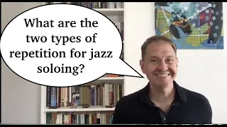 Jazz Improvisation Workshop - Two Types of Repetition