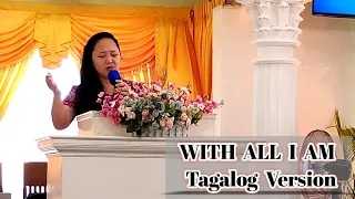 WITH ALL I AM Tagalog version cover by Sis Abby Espiritu
