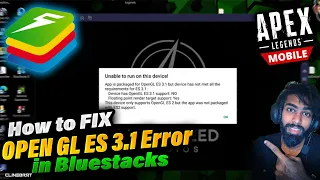 How to FIX OPEN GL ES 3.1 Error in Bluestacks 5 for Playing Apex Legends Mobile on PC | ClineBrat