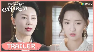 EP20 Trailer | Will his mother favor this daughter-in-law? | Once We Get Married | 只是结婚的关系 | ENG SUB