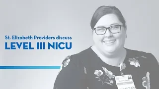 St. Elizabeth Providers Discuss Level III NICU