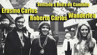 Erasmo Carlos, Roberto Carlos y Wanderlea - Sentado a Beira do Caminho