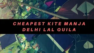 Cheapest Kites/Patang 2019, Manja Market in Delhi Kites/Manja, Lal Quila(Red Fort)