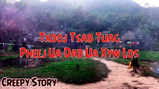 Creepy Story - Txooj Tsab Tuag Pheej Ua Dab Ua Xyw Los 01-08-2023