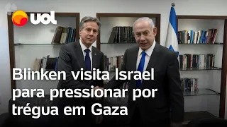 Blinken visita Israel para pressionar por ajuda humanitária e trégua em Gaza