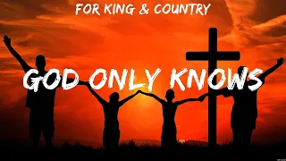 for KING & COUNTRY - God Only Knows (Lyrics) Hillsong Worship, Bethel Music