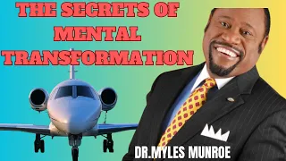 The Secret of Mental Transformation by Dr Myles Munroe//What Happened to me before I flew my own Jet