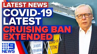 States react to rising COVID-19 cases, Ban on cruise ships extended | Coronavirus | 9 News Australia