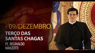 Terço das Santas Chagas | Padre Reginaldo Manzotti | 09 de Dezembro de 2022