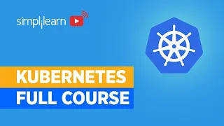 Kubernetes Full Course | Learn Kubernetes In 2Hours | Kubernetes Tutorial For Beginners |Simplilearn