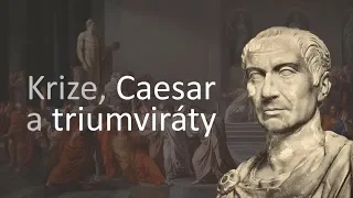 Řím 3/5: Krize, Caesar, triumviráty | Videovýpisky z dějepisu