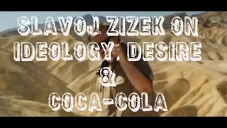 Slavoj Žižek on ideology, desire & Coca-cola